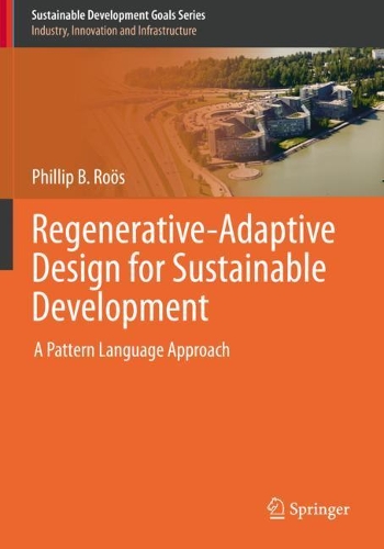 Regenerative-Adaptive Design for Sustainable Development: A Pattern Language Approach. 2021 ed.