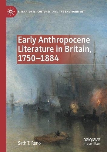 Early Anthropocene Literature in Britain, 1750-1884.