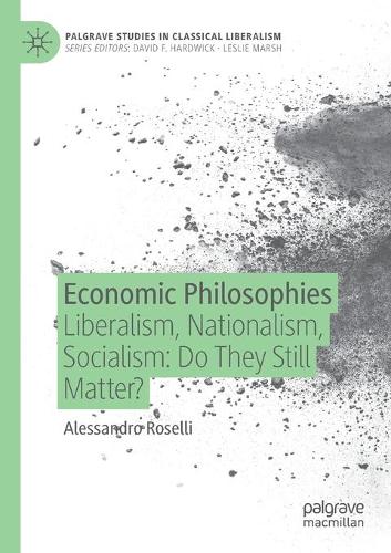 Economic Philosophies: Liberalism, Nationalism, Socialism: Do They Still Matter?. 2020 ed.