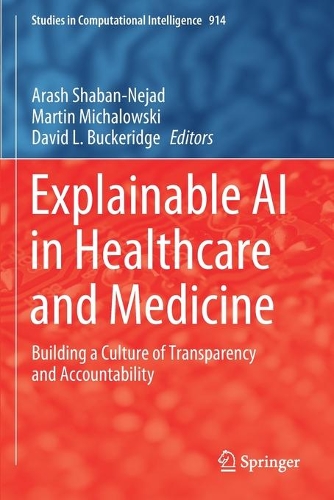 Explainable AI in Healthcare and Medicine: Building a Culture of Transparency and Accountability. 2021 ed.