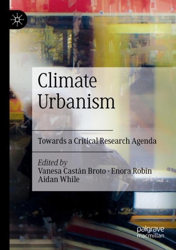 Climate Urbanism: Towards a Critical Research Agenda. 2020 ed.