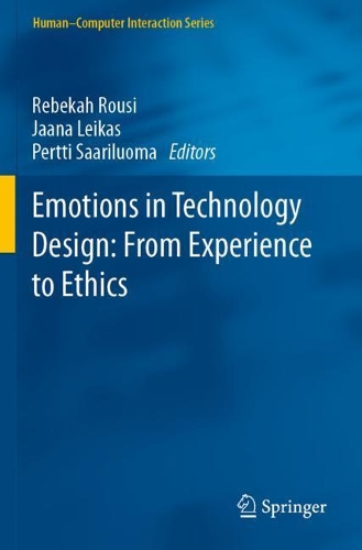 Emotions in Technology Design: From Experience to Ethics. 2020 ed.