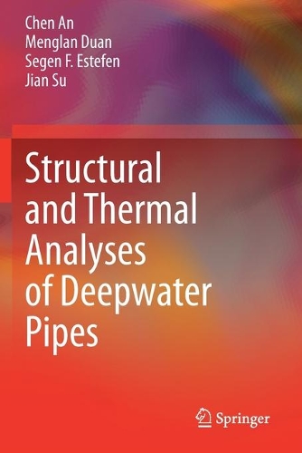 Structural and Thermal Analyses of Deepwater Pipes. 2021 ed.