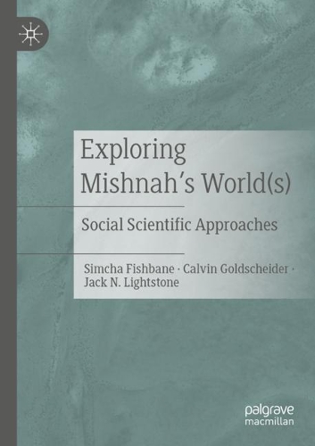 Exploring Mishnah's World(s): Social Scientific Approaches. 2020 ed.