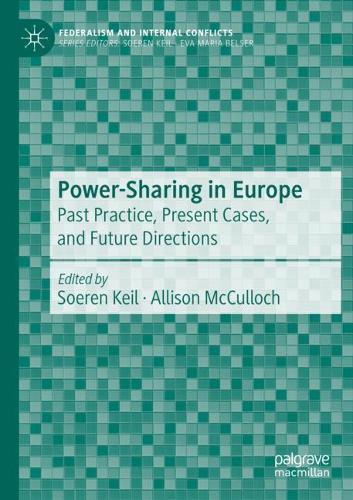 Power-Sharing in Europe: Past Practice, Present Cases, and Future Directions. 2021 ed.