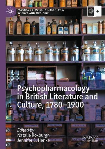 Psychopharmacology in British Literature and Culture, 1780-1900.