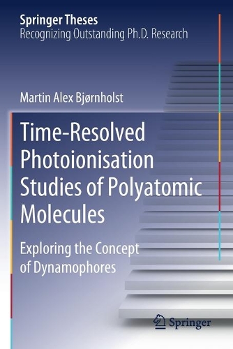 Time-Resolved Photoionisation Studies of Polyatomic Molecules: Exploring the Concept of Dynamophores. 2020 ed.