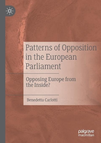 Patterns of Opposition in the European Parliament: Opposing Europe from the Inside?. 2021 ed.