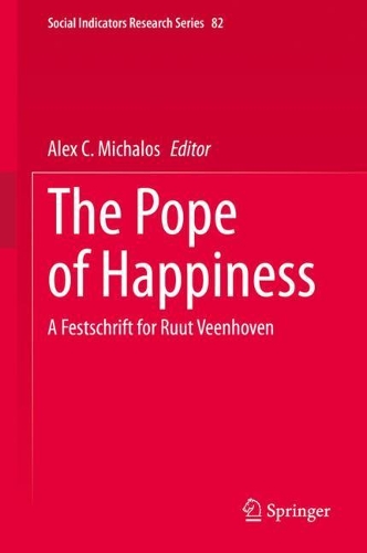 The Pope of Happiness: A Festschrift for Ruut Veenhoven. 2021 ed.