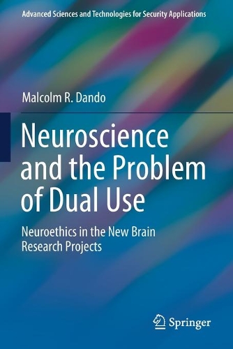 Neuroscience and the Problem of Dual Use: Neuroethics in the New Brain Research Projects. 2020 ed.