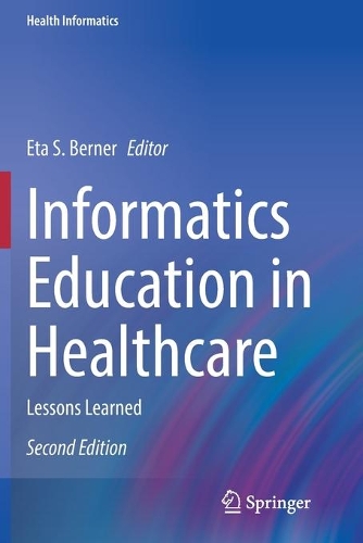 Informatics Education in Healthcare: Lessons Learned. Second Edition 2020
