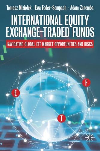 International Equity Exchange-Traded Funds: Navigating Global ETF Market Opportunities and Risks. 2020 ed.