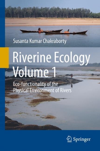 Riverine Ecology Volume 1: Eco-functionality of the Physical Environment of Rivers. 2021 ed.