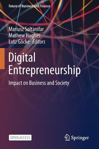 Digital Entrepreneurship: Impact on Business and Society. 1st ed. 2021