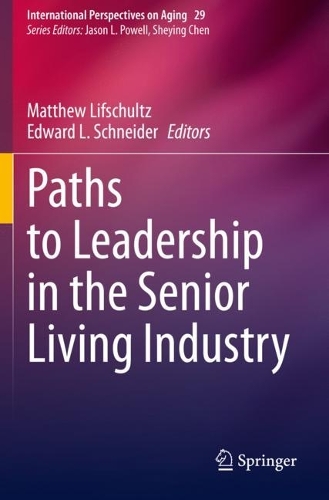 Paths to Leadership in the Senior Living Industry. 2021 ed.