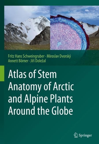 Atlas of Stem Anatomy of Arctic and Alpine Plants Around the Globe. 2020 ed.