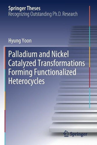 Palladium and Nickel Catalyzed Transformations Forming Functionalized Heterocycles. 2020 ed.