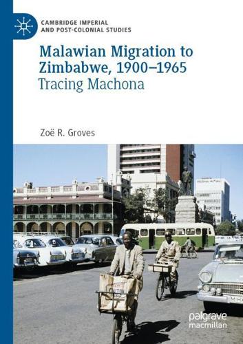 Malawian Migration to Zimbabwe, 1900-1965: Tracing Machona. 2020 ed.