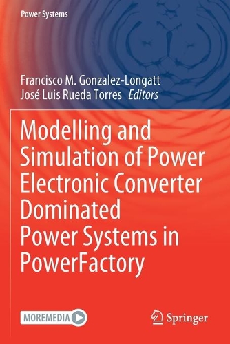 Modelling and Simulation of Power Electronic Converter Dominated Power Systems in PowerFactory. 2021 ed.