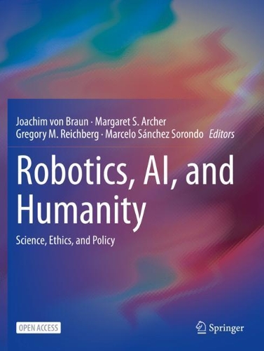 Robotics, AI, and Humanity: Science, Ethics, and Policy. 2021 ed.