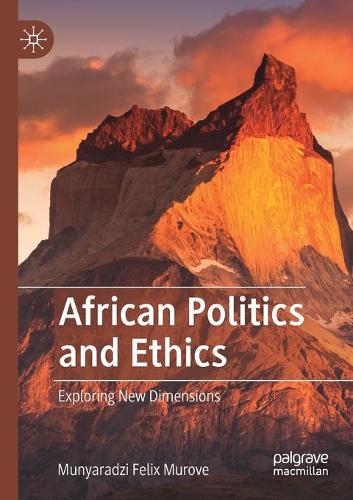 African Politics and Ethics: Exploring New Dimensions. 2020 ed.