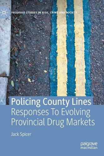 Policing County Lines: Responses To Evolving Provincial Drug Markets. 2021 ed.