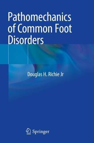 Pathomechanics of Common Foot Disorders. 2021 ed.