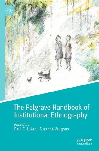 The Palgrave Handbook of Institutional Ethnography. 2021 ed.
