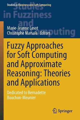 Fuzzy Approaches for Soft Computing and Approximate Reasoning: Theories and Applications: Dedicated to Bernadette Bouchon-Meunier. 2021 ed.