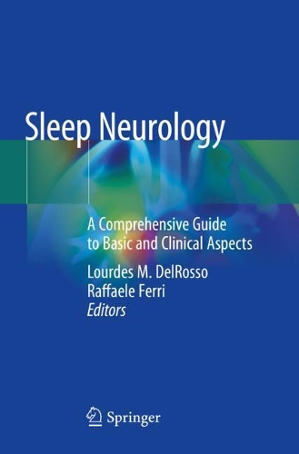 Sleep Neurology: A Comprehensive Guide to Basic and Clinical Aspects. 2021 ed.