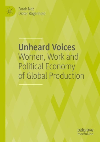 Unheard Voices: Women, Work and Political Economy of Global Production. 2020 ed.