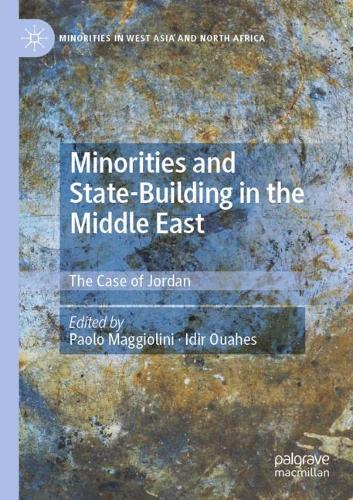 Minorities and State-Building in the Middle East: The Case of Jordan. 2021 ed.