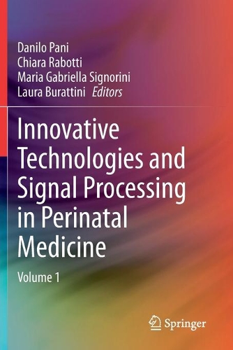 Innovative Technologies and Signal Processing in Perinatal Medicine: Volume 1. 2021 ed.