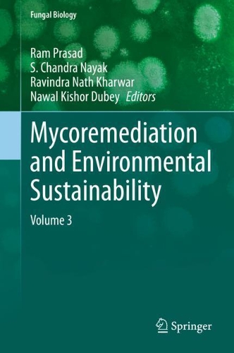 Mycoremediation and Environmental Sustainability: Volume 3. 2021 ed.