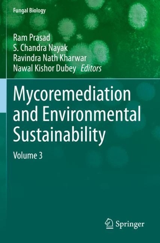 Mycoremediation and Environmental Sustainability: Volume 3. 2021 ed.