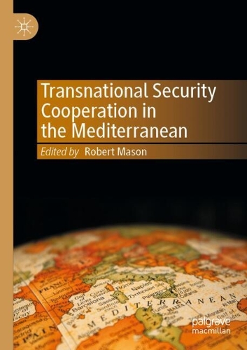 Transnational Security Cooperation in the Mediterranean. 2021 ed.