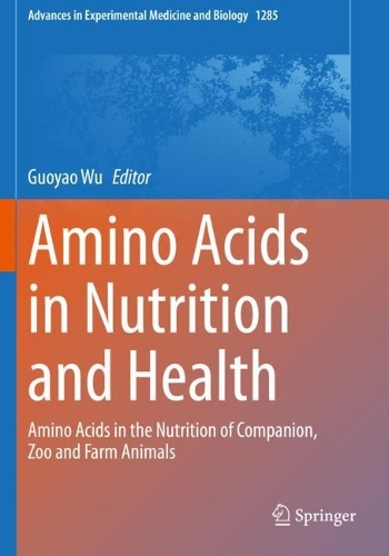 Amino Acids in Nutrition and Health: Amino Acids in the Nutrition of Companion, Zoo and Farm Animals. 1st ed. 2021
