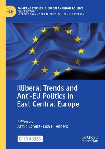 Illiberal Trends and Anti-EU Politics in East Central Europe. 1st ed. 2021
