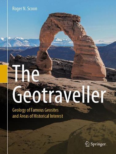 The Geotraveller: Geology of Famous Geosites and Areas of Historical Interest. 1st ed. 2021