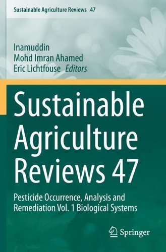Sustainable Agriculture Reviews 47: Pesticide Occurrence, Analysis and Remediation Vol. 1 Biological Systems. 2021 ed.
