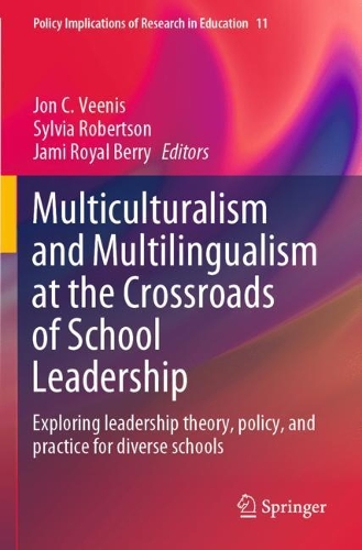 Multiculturalism and Multilingualism at the Crossroads of School Leadership: Exploring leadership theory, policy, and practice for diverse schools. 2020 ed.