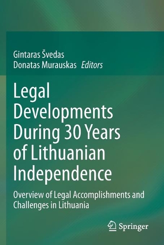 Legal Developments During 30 Years of Lithuanian Independence: Overview of Legal Accomplishments and Challenges in Lithuania. 2021 ed.