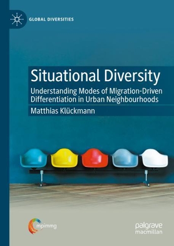 Situational Diversity: Understanding Modes of Migration-Driven Differentiation in Urban Neighbourhoods. 2020 ed.