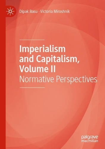 Imperialism and Capitalism, Volume II: Normative Perspectives. 2020 ed.