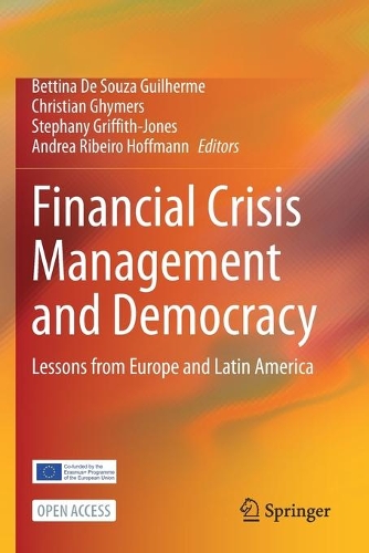 Financial Crisis Management and Democracy: Lessons from Europe and Latin America. 1st ed. 2021