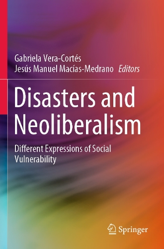 Disasters and Neoliberalism: Different Expressions of Social Vulnerability. 1st ed. 2020