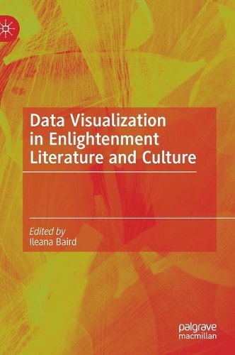 Data Visualization in Enlightenment Literature and Culture. 2021 ed.