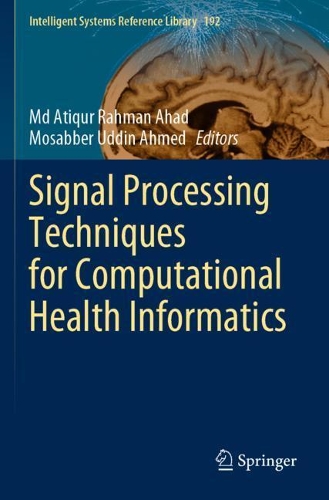 Signal Processing Techniques for Computational Health Informatics. 2021 ed.
