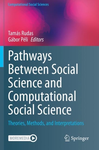 Pathways Between Social Science and Computational Social Science: Theories, Methods, and Interpretations. 2021 ed.