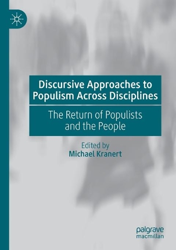 Discursive Approaches to Populism Across Disciplines: The Return of Populists and the People. 2020 ed.